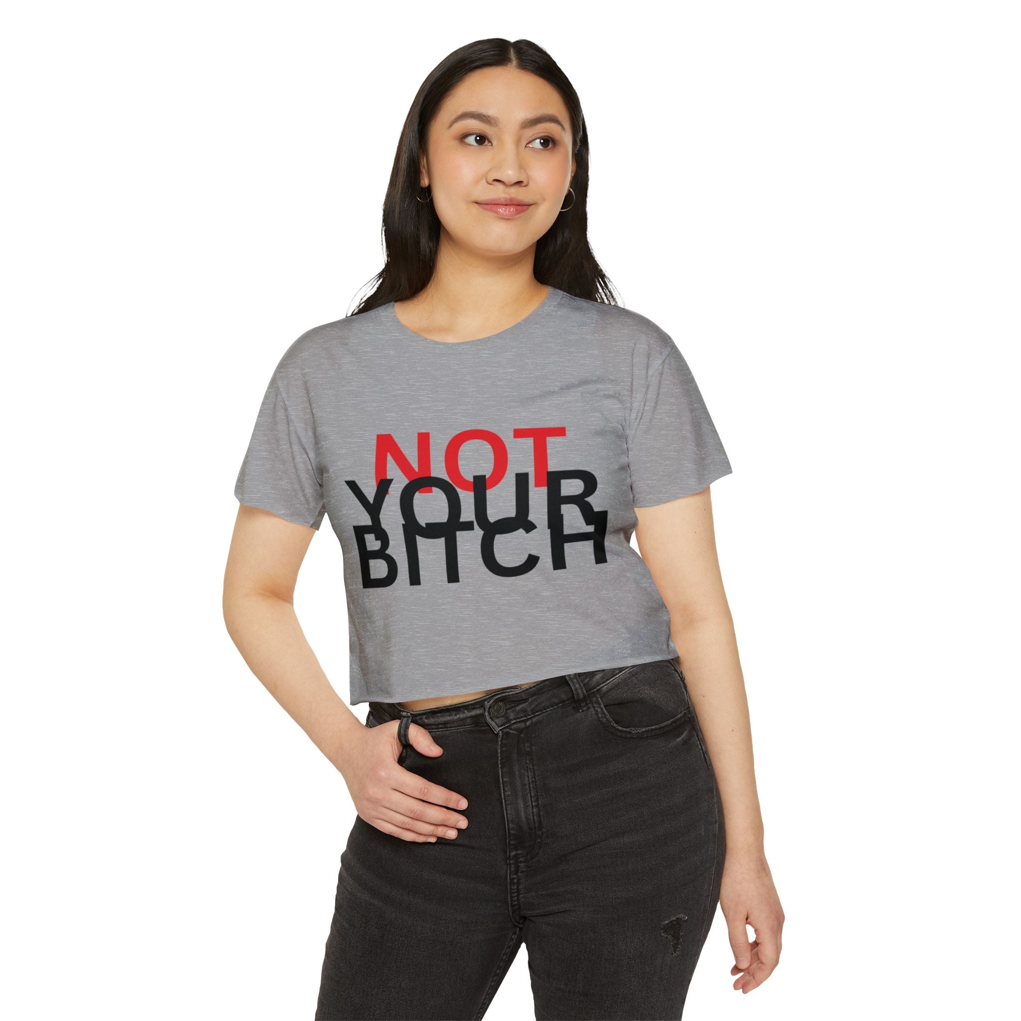 Crop Top — "Not Your Bitch" Bold Statement Festival Tee