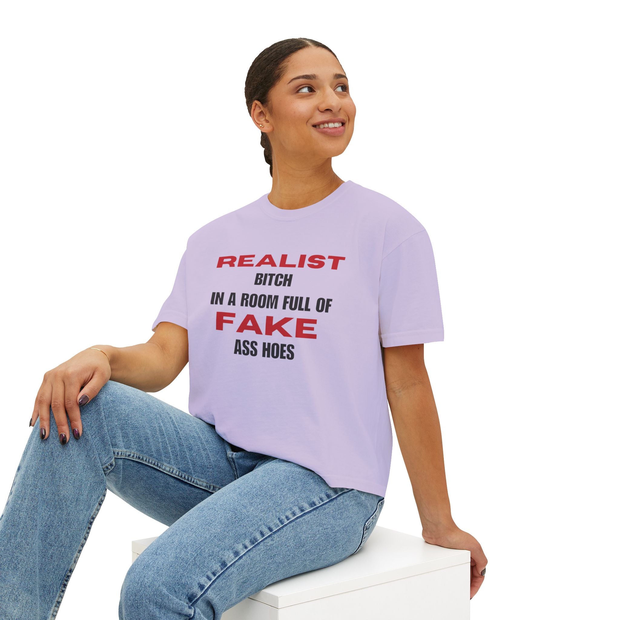 Realist Bitch in a Room Full of Fake Ass Hoes Tee | Women's Boxy Tee