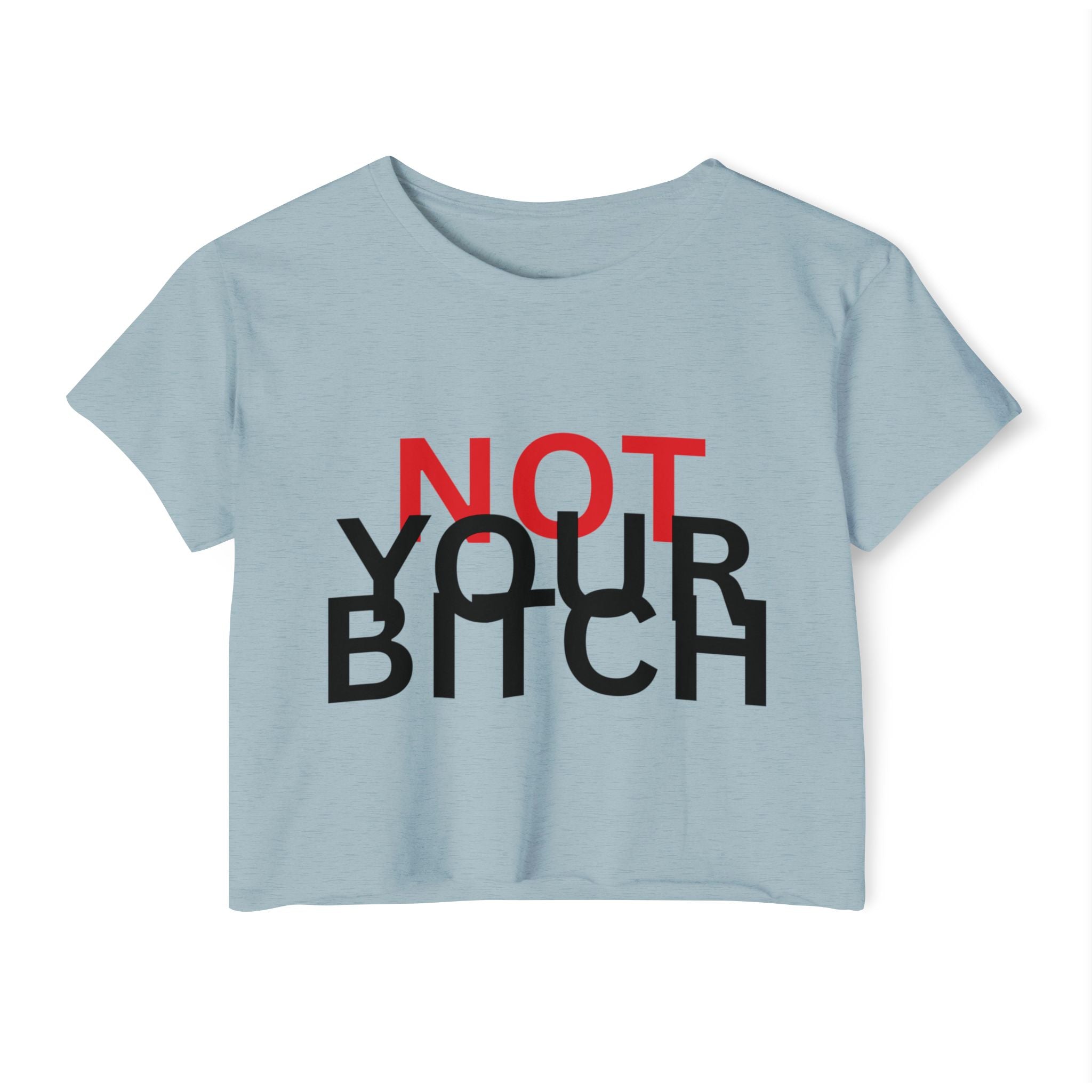 Crop Top — "Not Your Bitch" Bold Statement Festival Tee