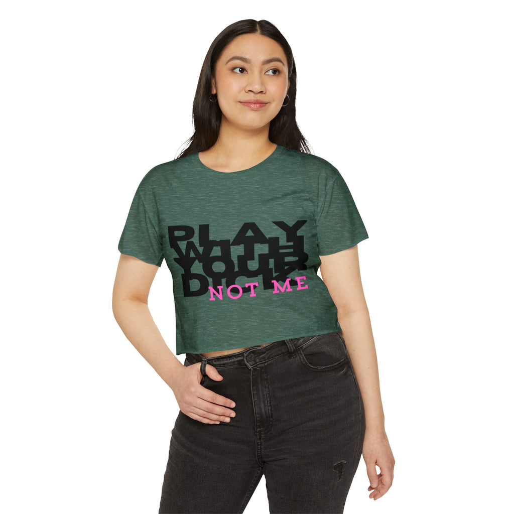 Play Your Drama Not Me Crop Top — Women's Festival Statement Tee