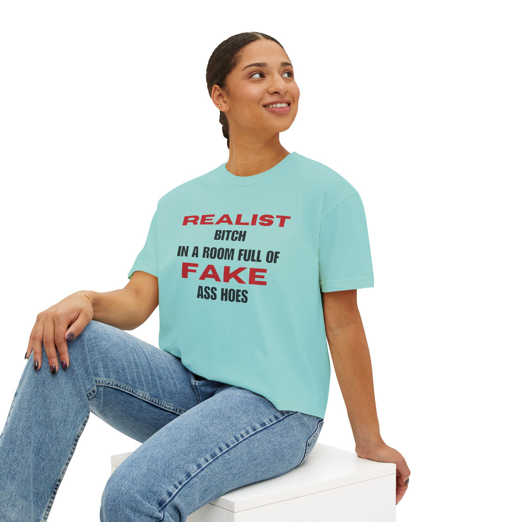 Realist Bitch in a Room Full of Fake Ass Hoes Tee | Women's Boxy Tee