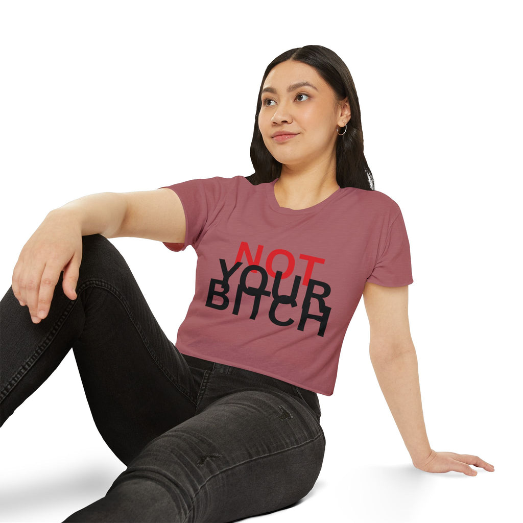 Crop Top — "Not Your Bitch" Bold Statement Festival Tee