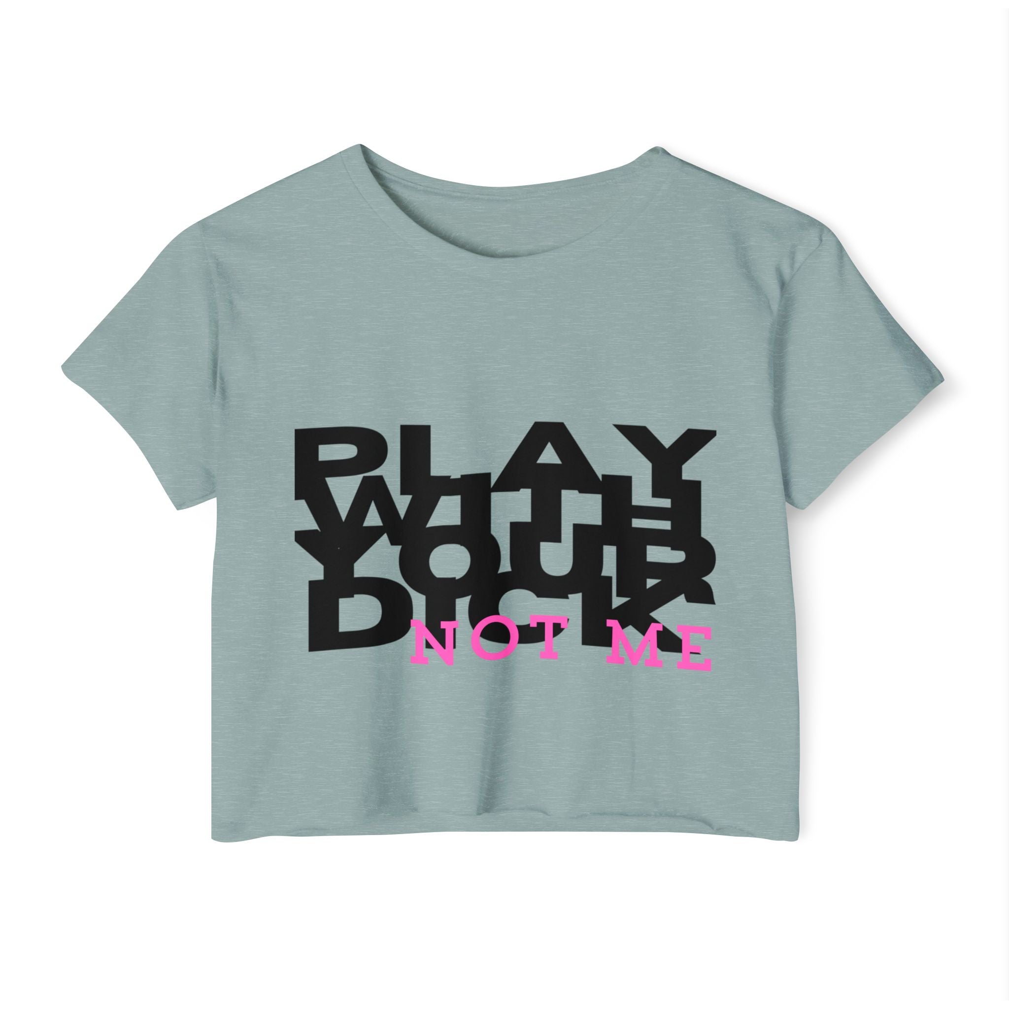 Play Your Drama Not Me Crop Top — Women's Festival Statement Tee