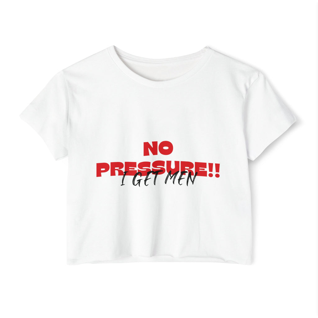 No Pressure!! I Get Men Crop Top | Festival Slogan Tee