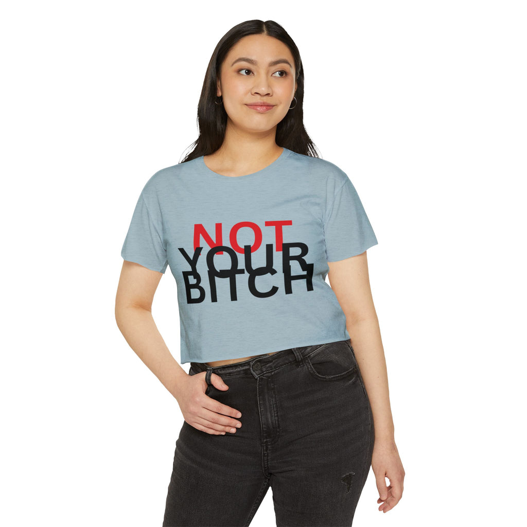 Crop Top — "Not Your Bitch" Bold Statement Festival Tee