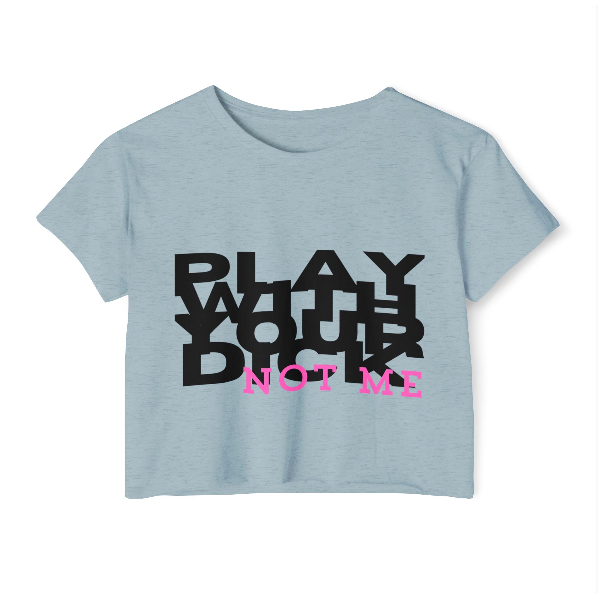 Play Your Drama Not Me Crop Top — Women's Festival Statement Tee