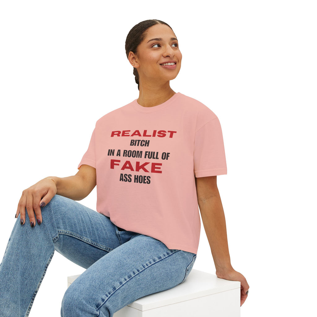 Realist Bitch in a Room Full of Fake Ass Hoes Tee | Women's Boxy Tee