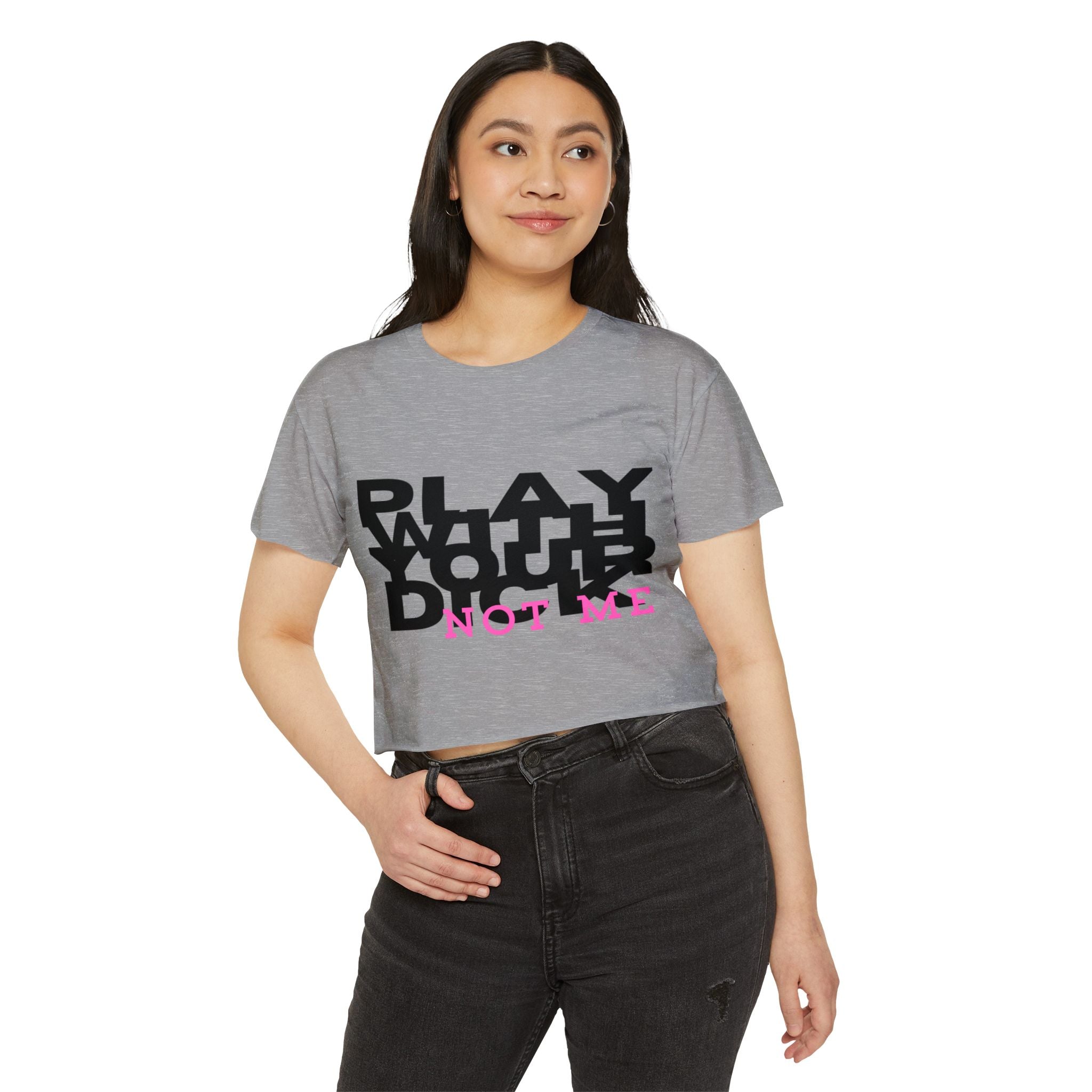 Play Your Dick Not Me | The "Don't Try My Intelligence" Crop Top Tee