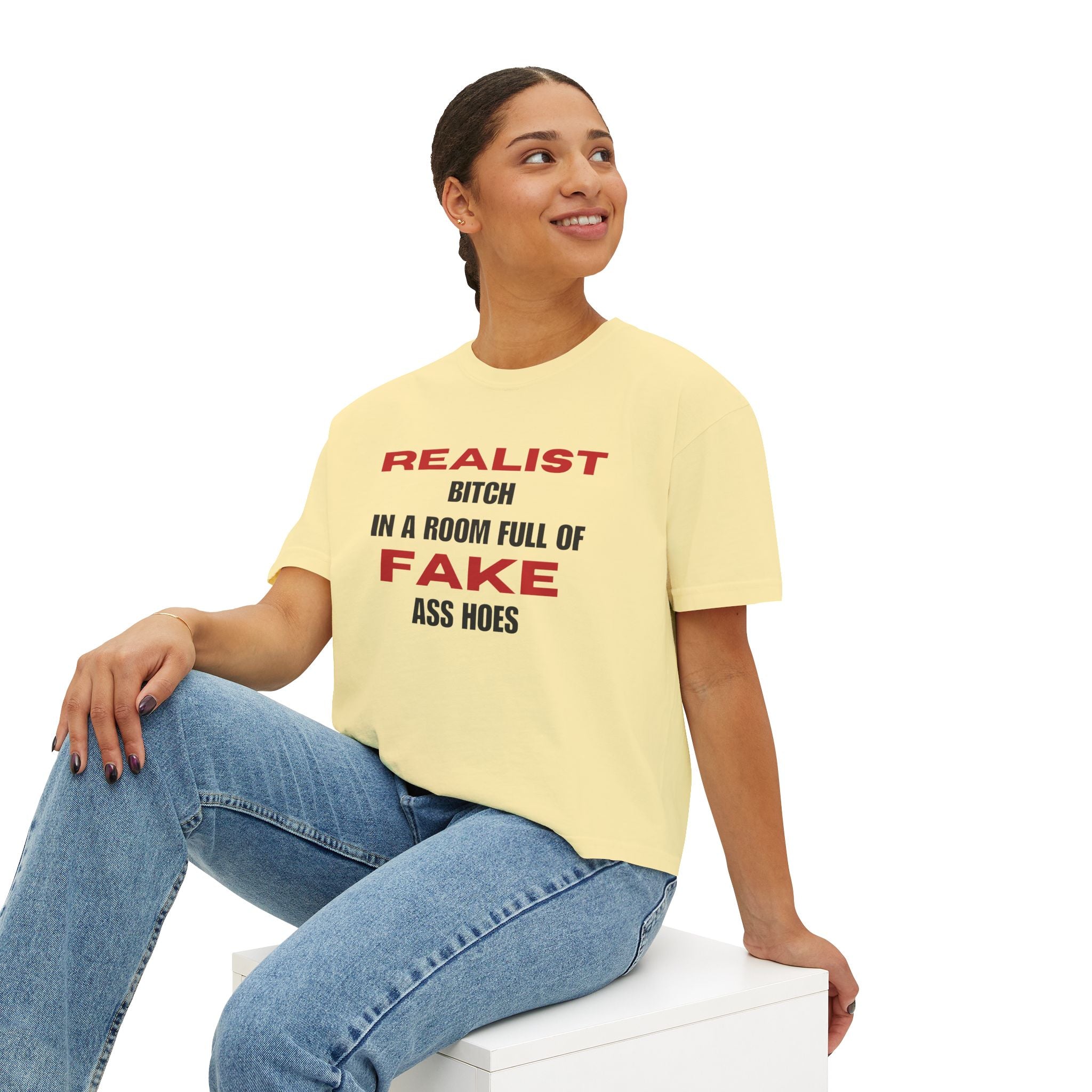 Realist Bitch in a Room Full of Fake Ass Hoes Tee | Women's Boxy Tee