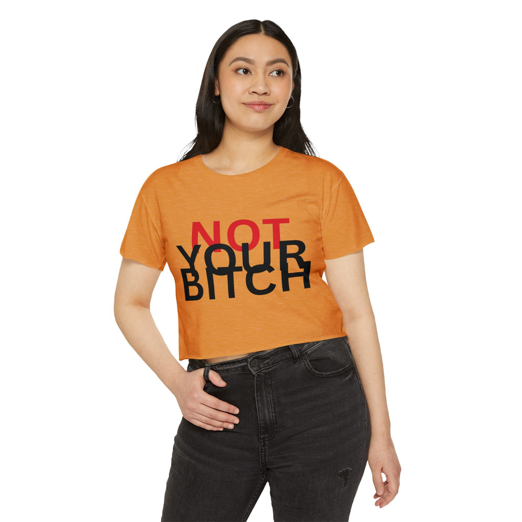 Crop Top — "Not Your Bitch" Bold Statement Festival Tee