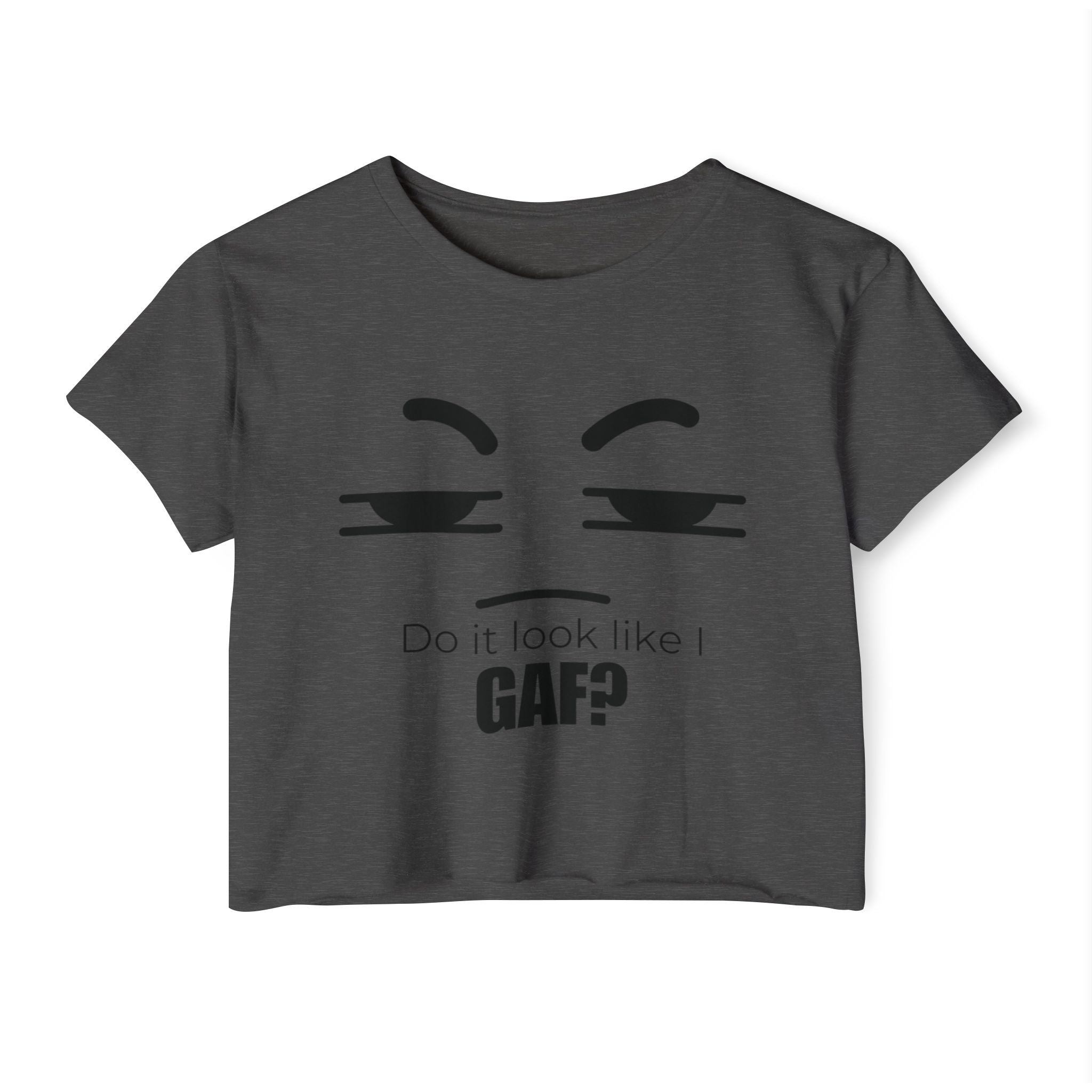 Do it look like I GAF? Face Graphic Crop Top | Sassy Text Tee
