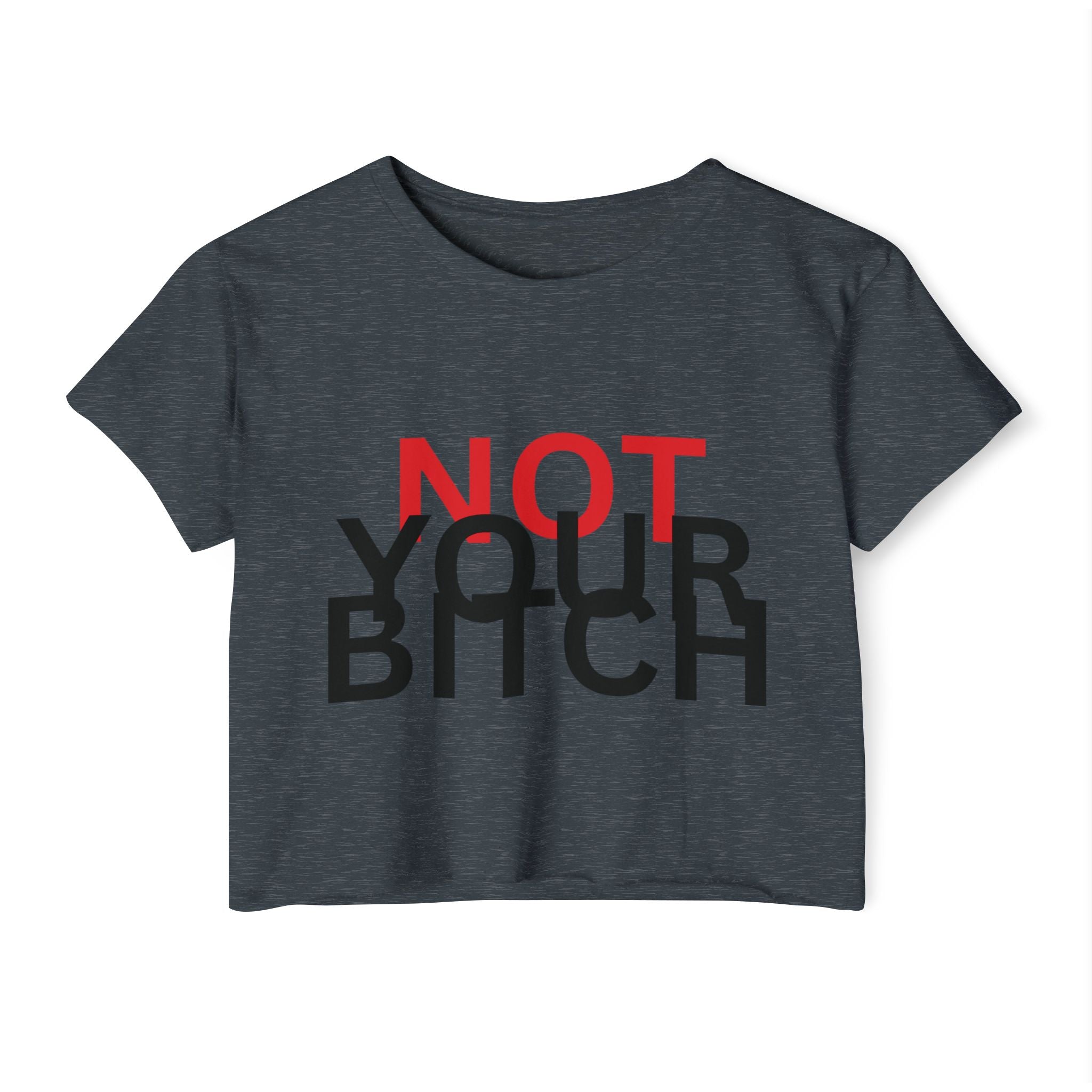 Crop Top — "Not Your Bitch" Bold Statement Festival Tee