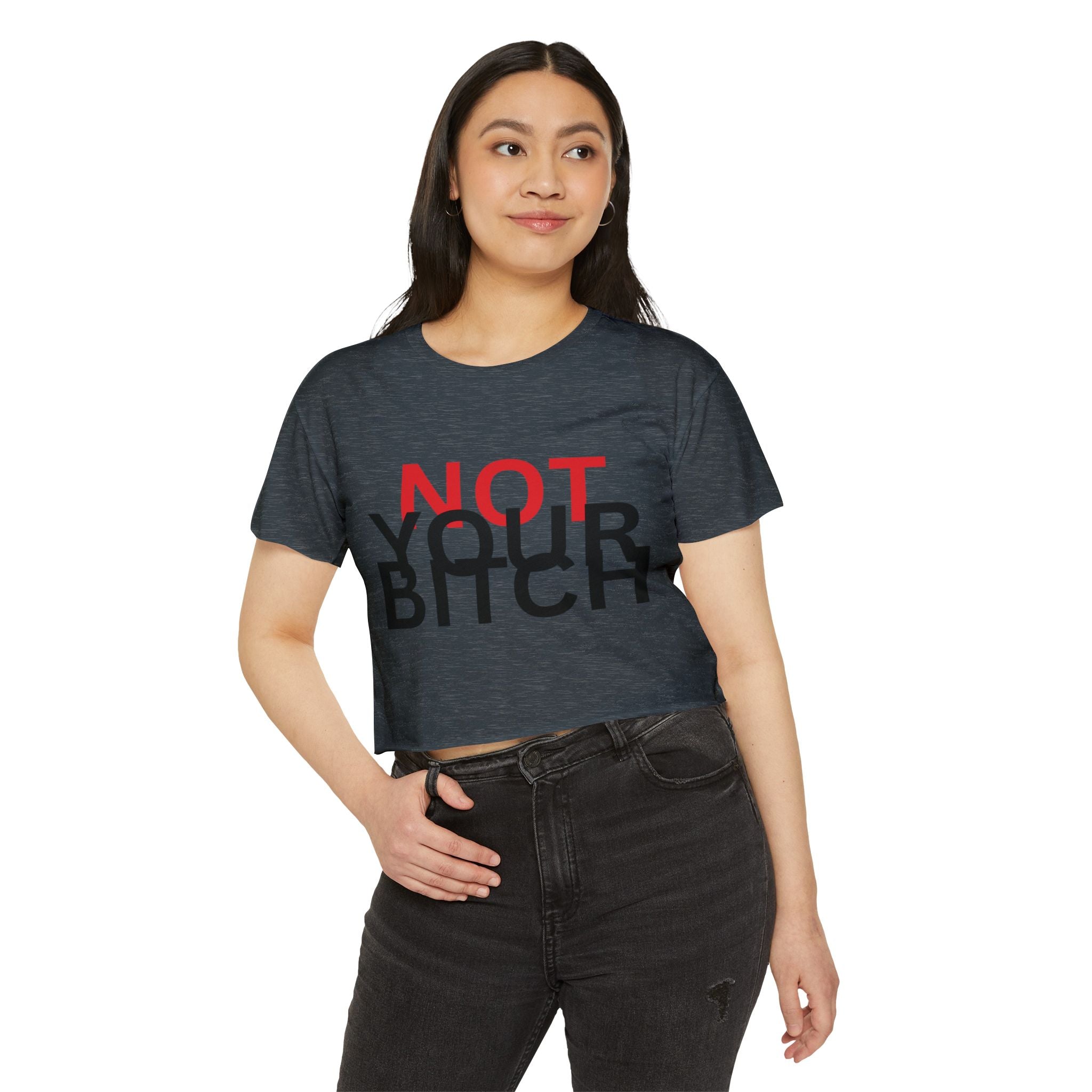 Crop Top — "Not Your Bitch" Bold Statement Festival Tee