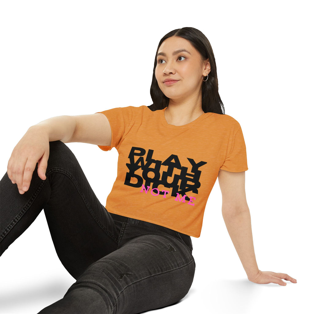 Play Your Dick Not Me | The "Don't Try My Intelligence" Crop Top Tee