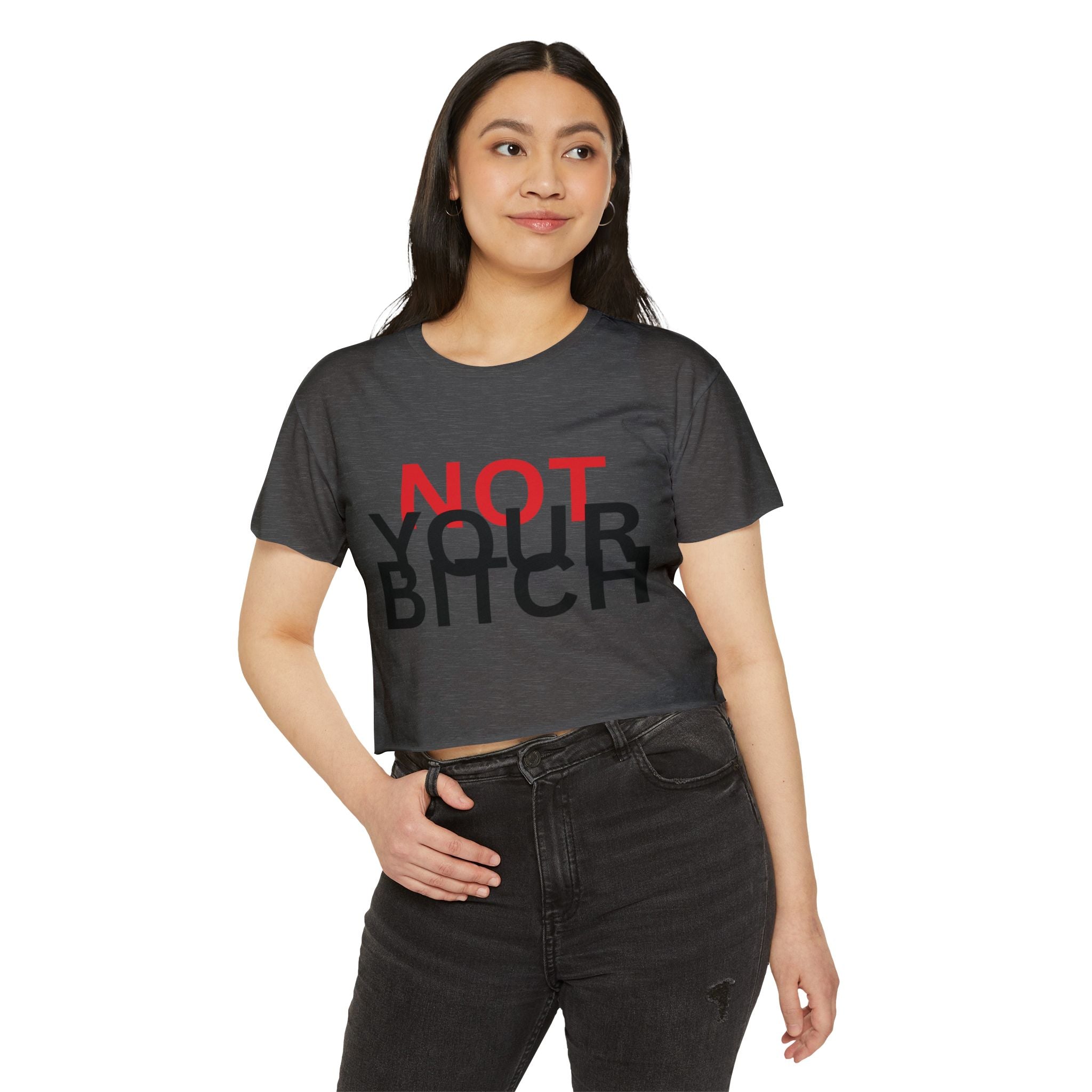 Crop Top — "Not Your Bitch" Bold Statement Festival Tee