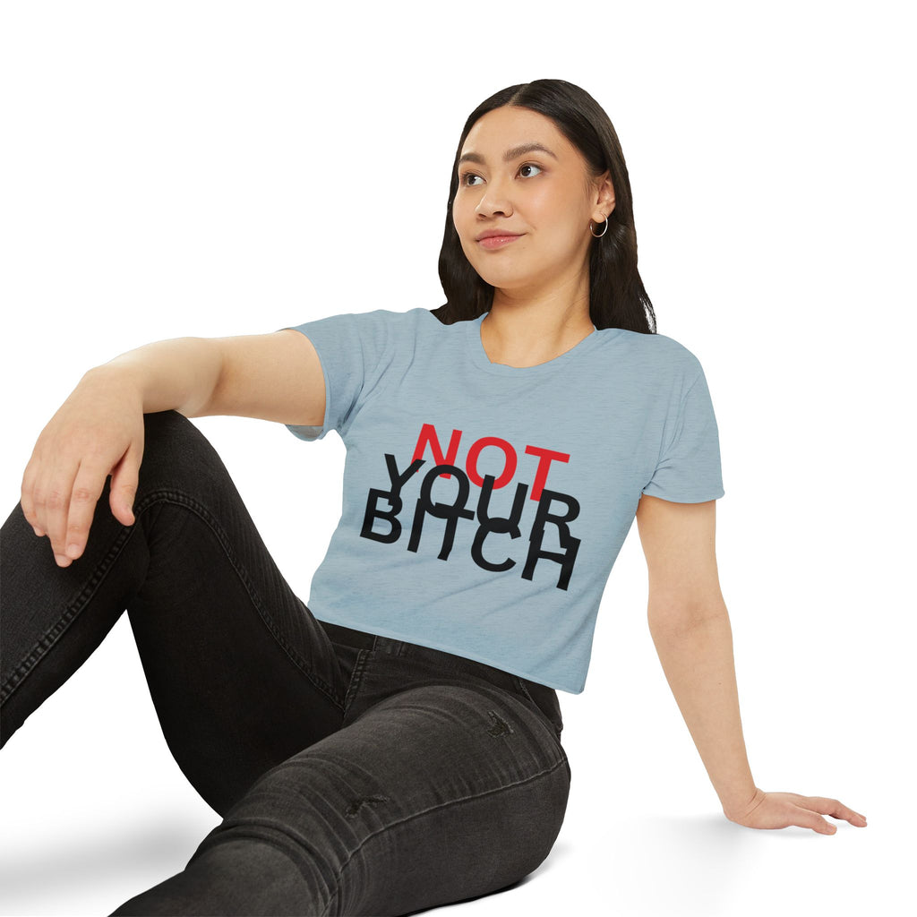 Crop Top — "Not Your Bitch" Bold Statement Festival Tee