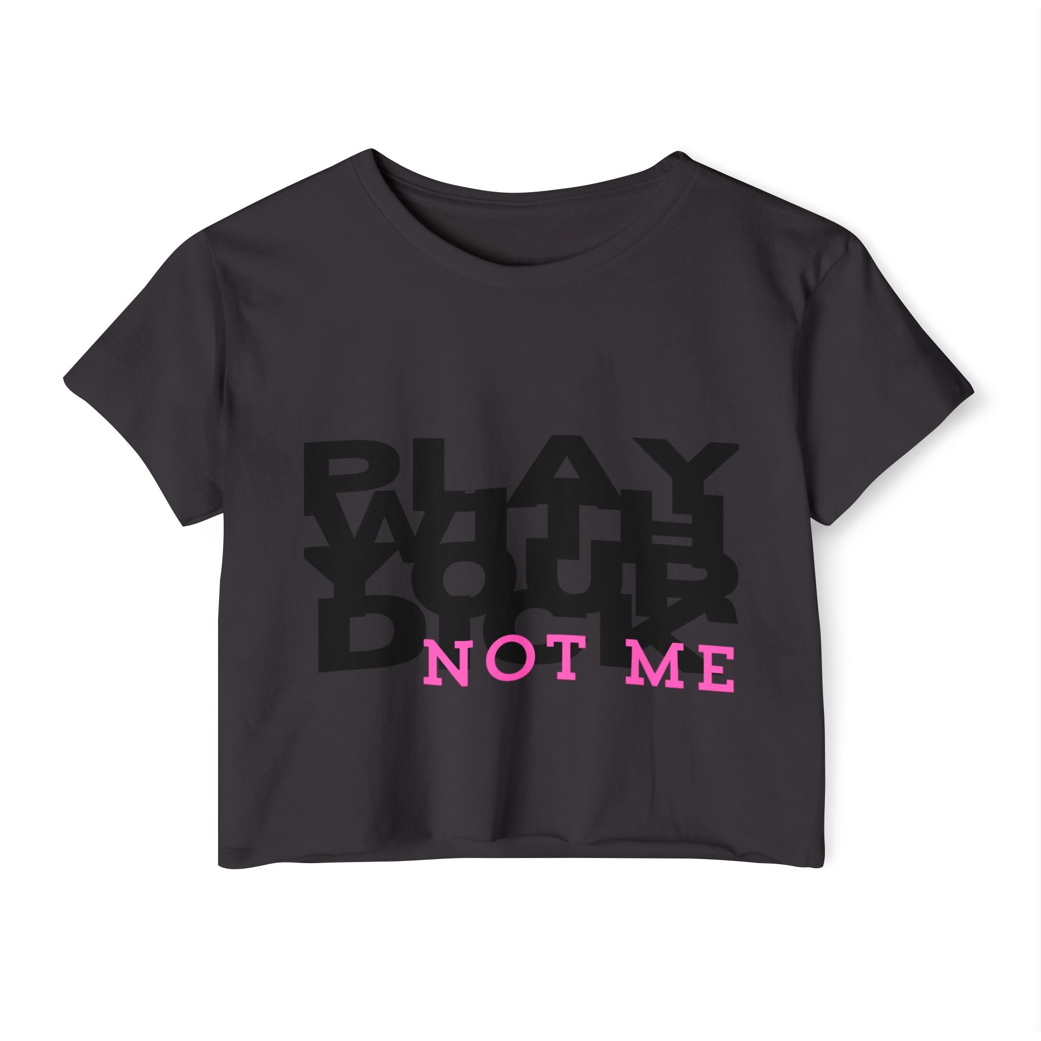 Play Your Drama Not Me Crop Top — Women's Festival Statement Tee