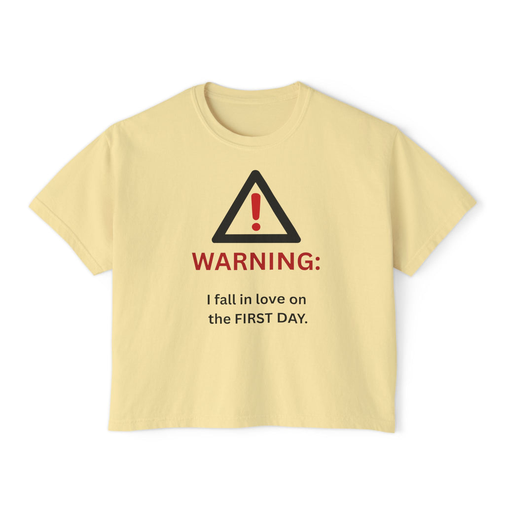 Warning I fall in love on the first day Tee | Women's Boxy Tee