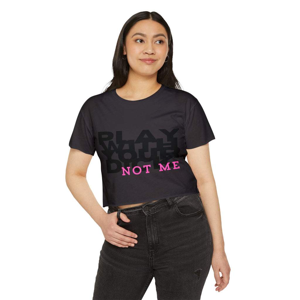 Play Your Drama Not Me Crop Top — Women's Festival Statement Tee