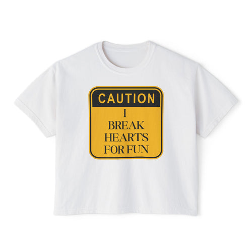 Caution: I Break Hearts For Fun Boxy Tee