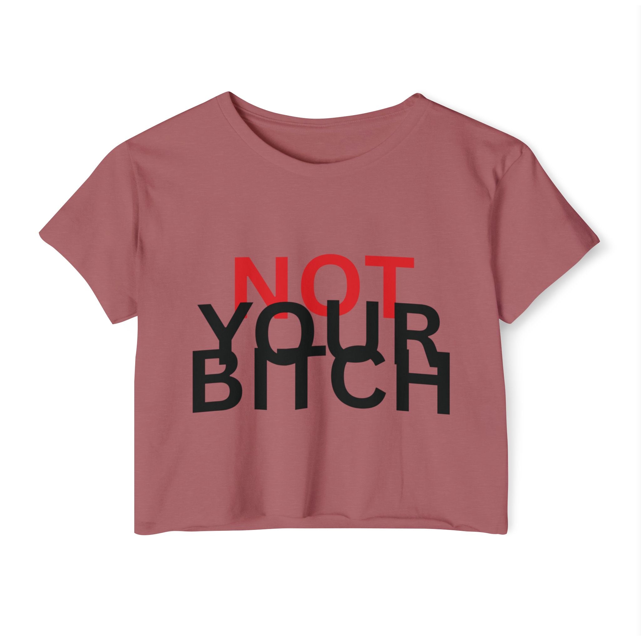 Crop Top — "Not Your Bitch" Bold Statement Festival Tee