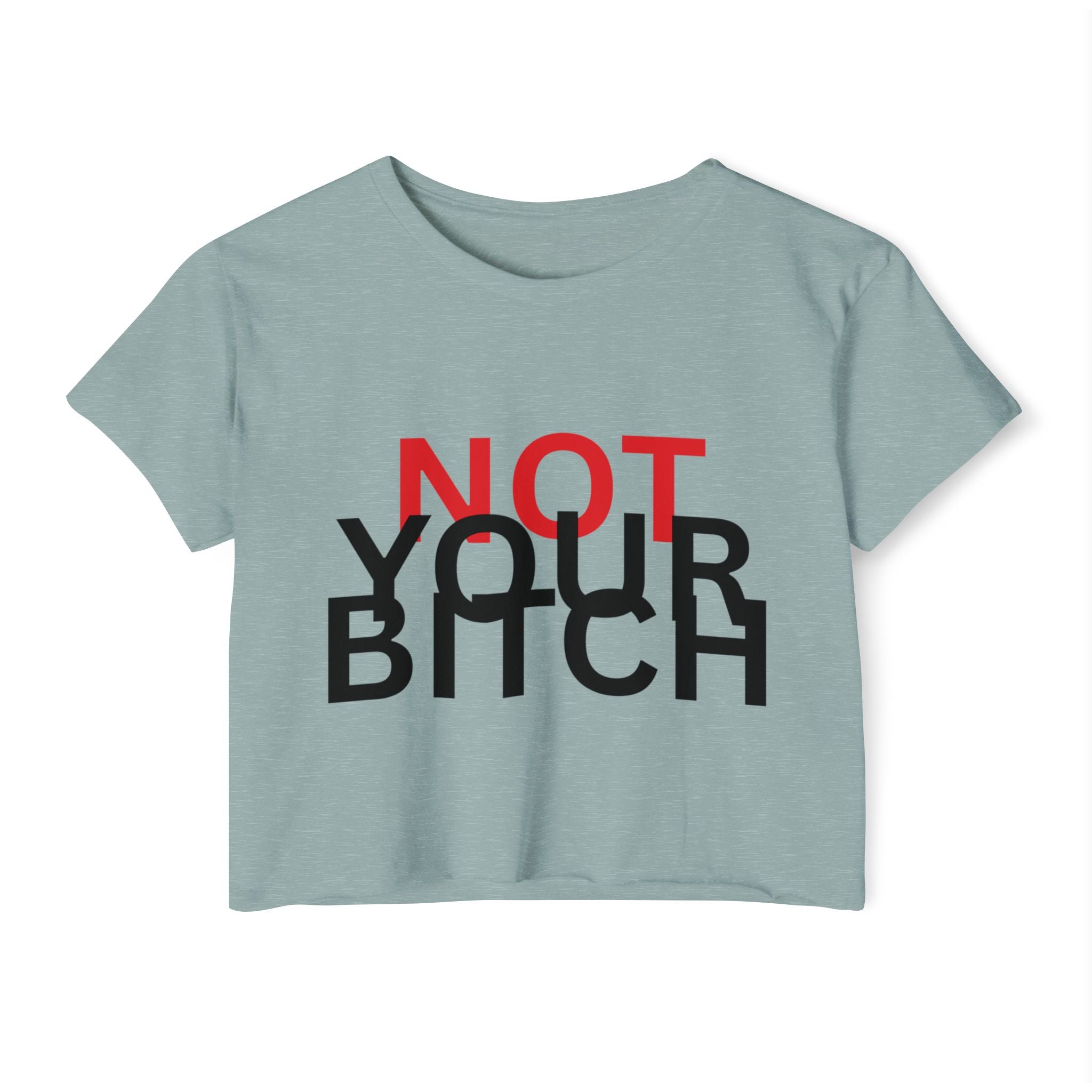 Crop Top — "Not Your Bitch" Bold Statement Festival Tee