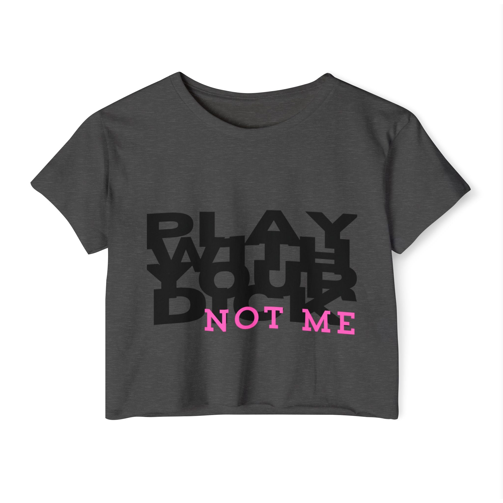Play Your Drama Not Me Crop Top — Women's Festival Statement Tee