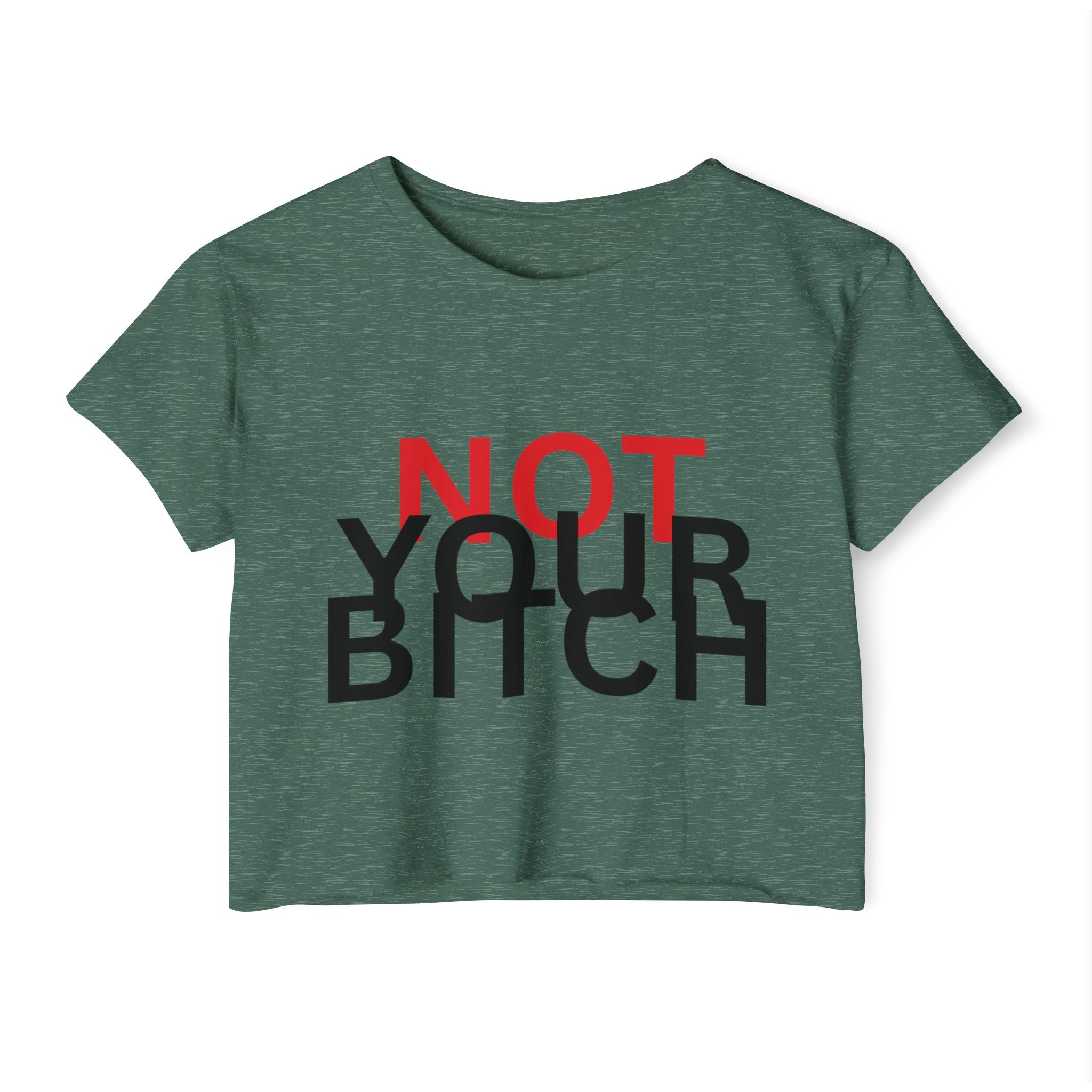 Crop Top — "Not Your Bitch" Bold Statement Festival Tee