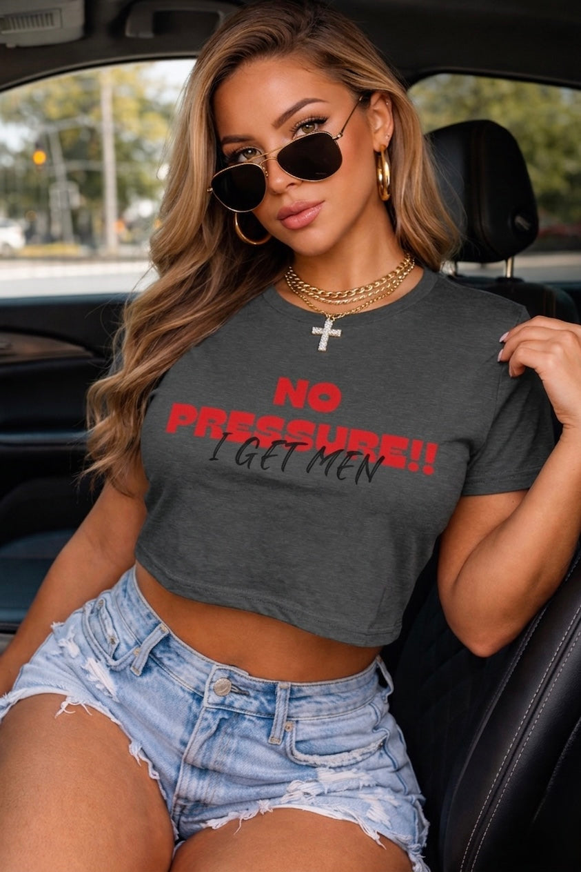 No Pressure!! I Get Men Crop Top | Festival Slogan Tee