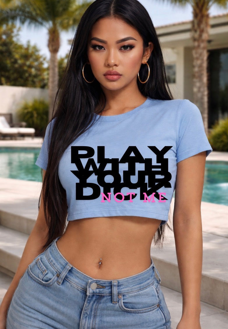 Play Your Drama Not Me Crop Top — Women's Festival Statement Tee
