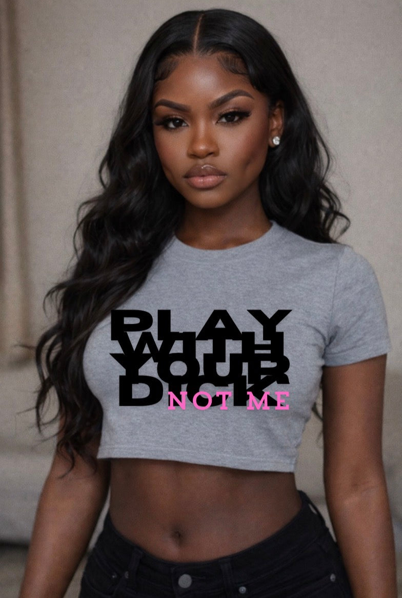 Play Your Drama Not Me Crop Top — Women's Festival Statement Tee