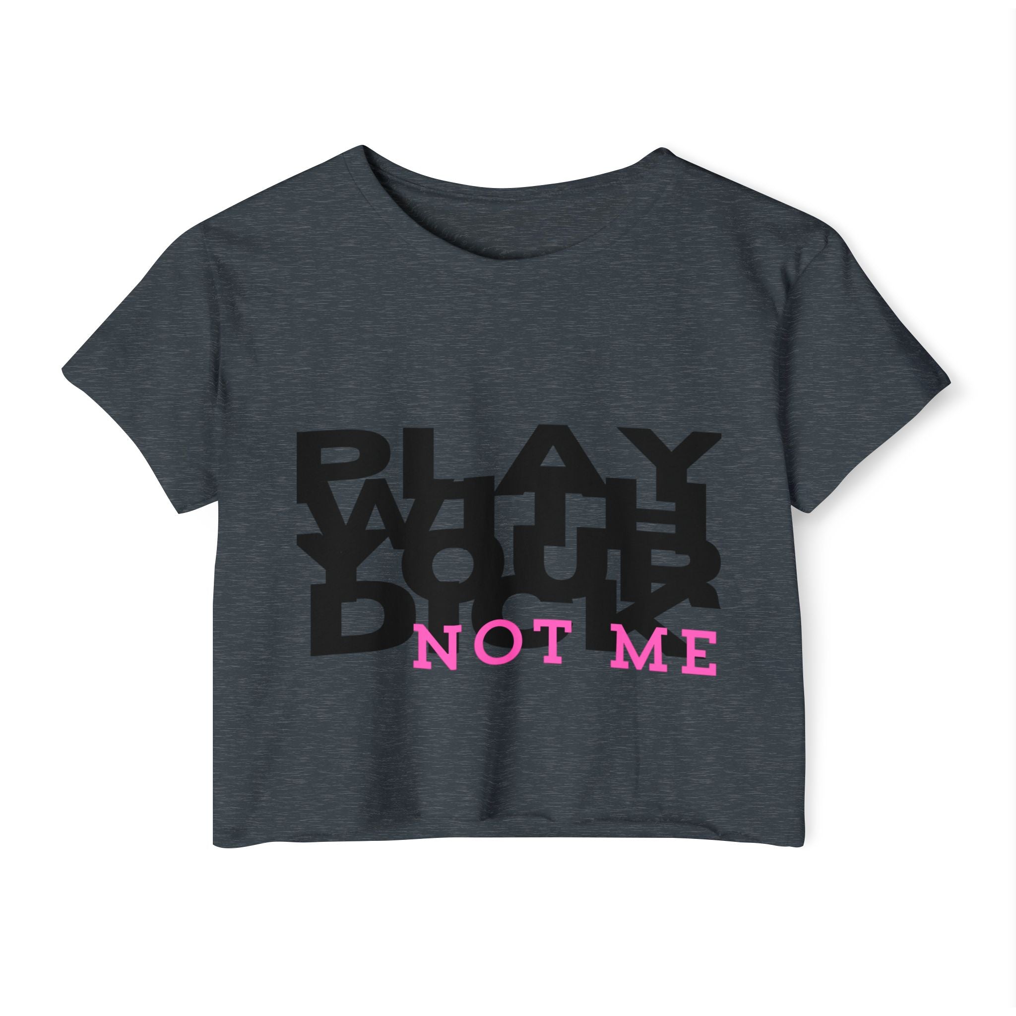 Play Your Drama Not Me Crop Top — Women's Festival Statement Tee