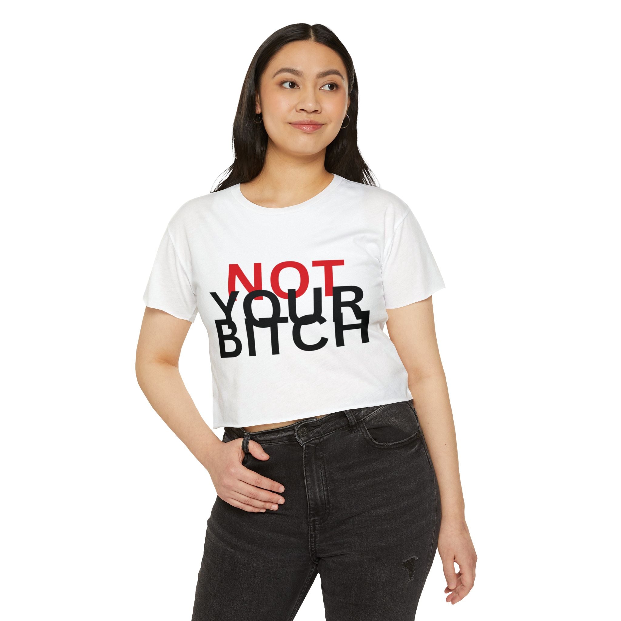 Crop Top — "Not Your Bitch" Bold Statement Festival Tee