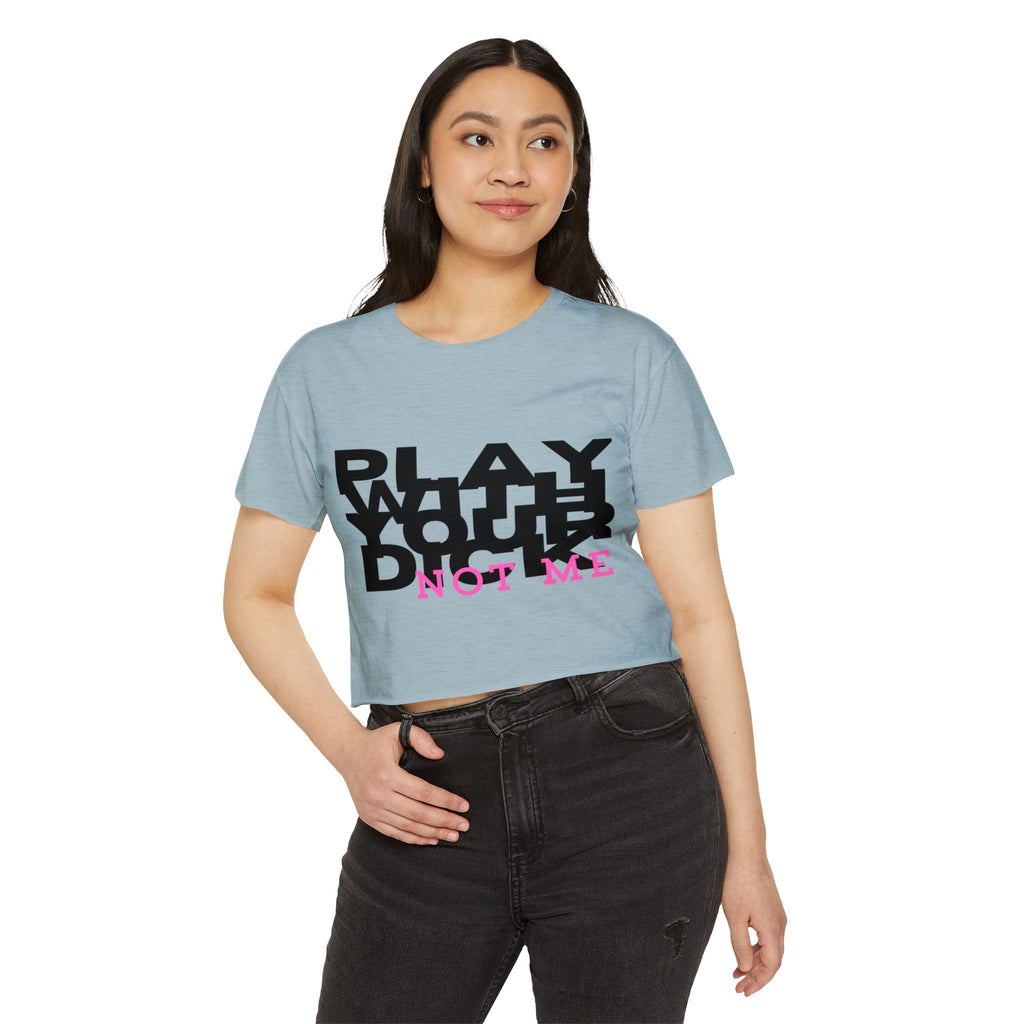 Play Your Drama Not Me Crop Top — Women's Festival Statement Tee