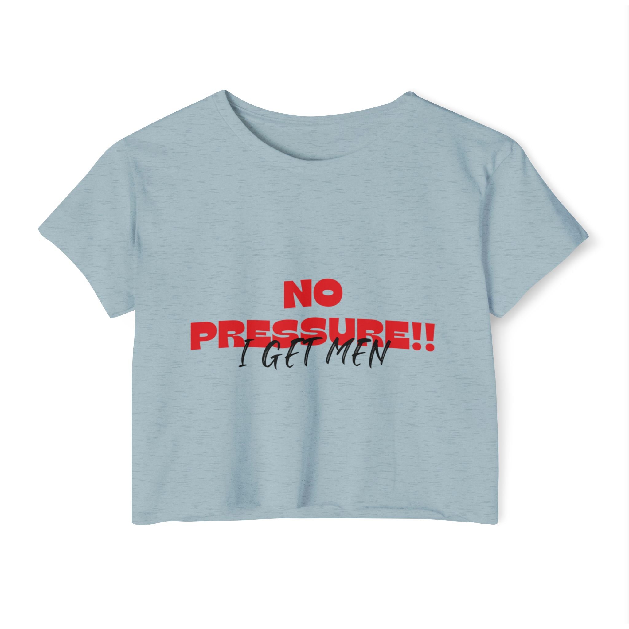 No Pressure!! I Get Men Crop Top | Festival Slogan Tee