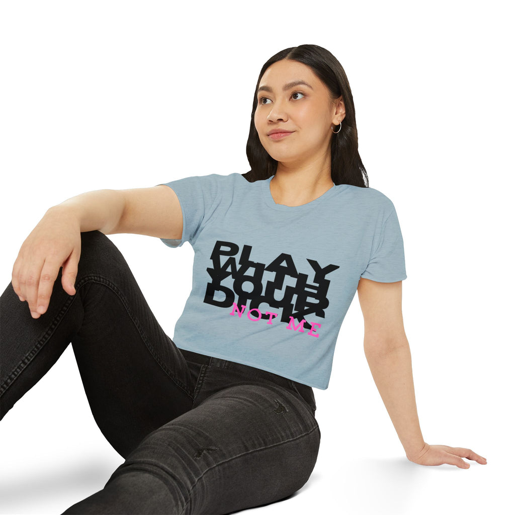 Play Your Drama Not Me Crop Top — Women's Festival Statement Tee