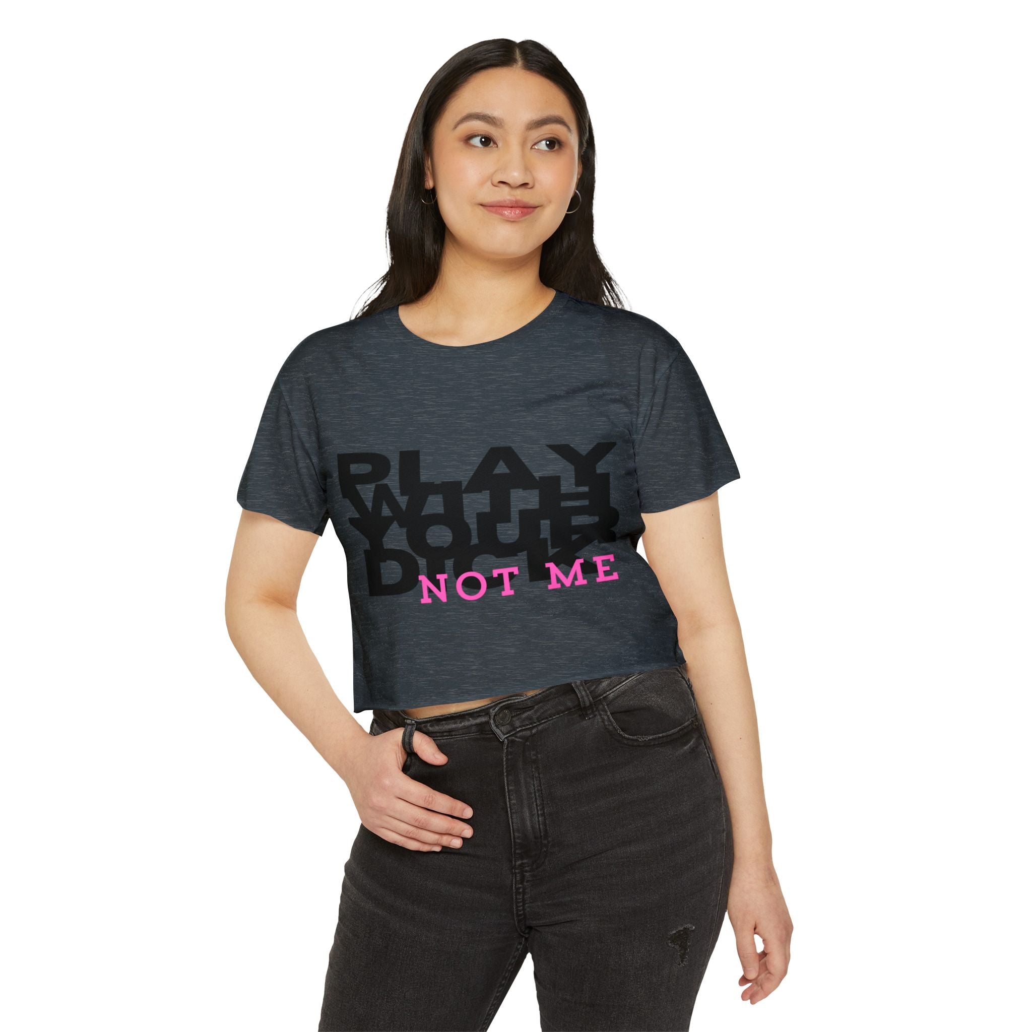 Play Your Dick Not Me | The "Don't Try My Intelligence" Crop Top Tee