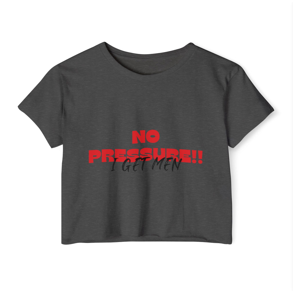 No Pressure!! I Get Men Crop Top | Festival Slogan Tee
