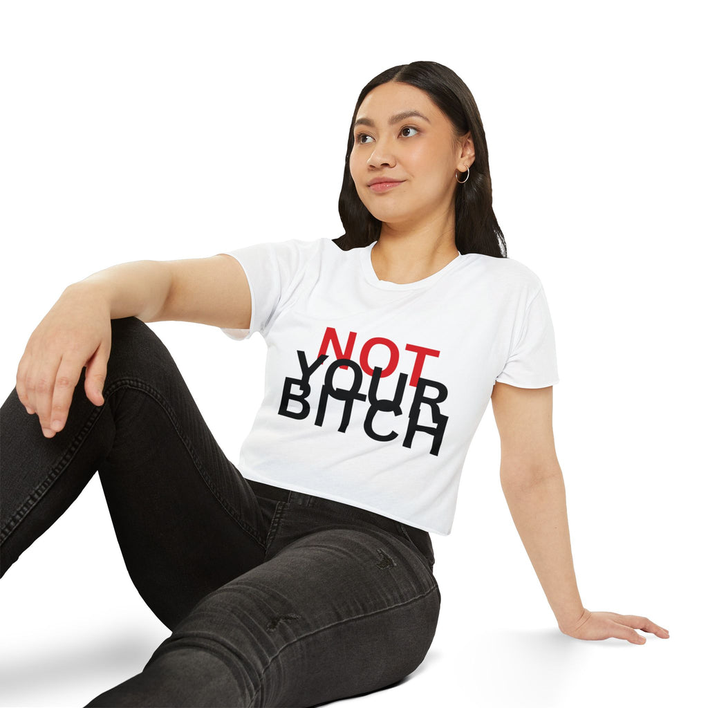 Crop Top — "Not Your Bitch" Bold Statement Festival Tee