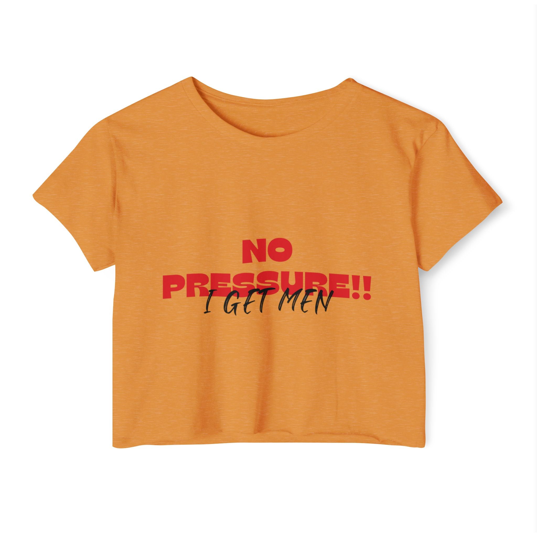No Pressure!! I Get Men Crop Top | Festival Slogan Tee