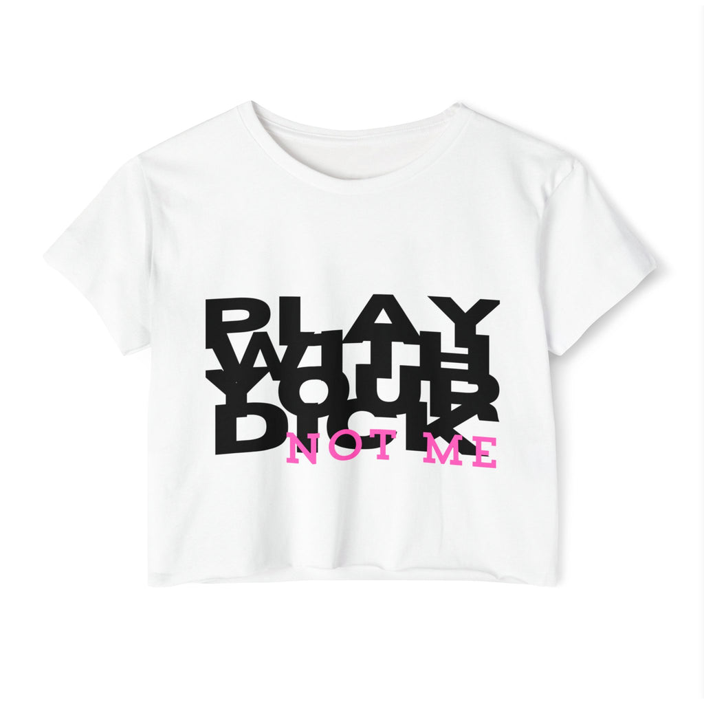Play Your Drama Not Me Crop Top — Women's Festival Statement Tee