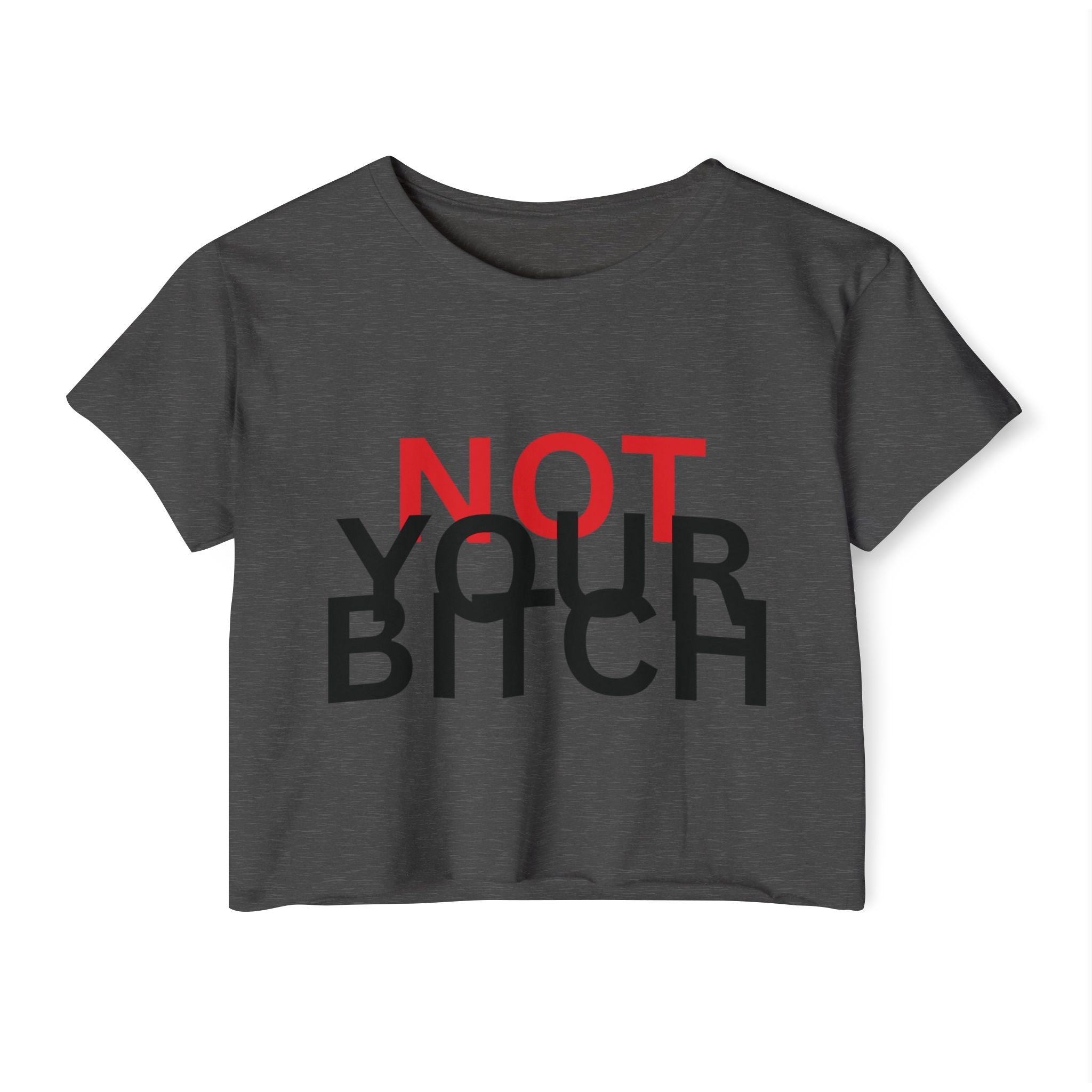 Crop Top — "Not Your Bitch" Bold Statement Festival Tee