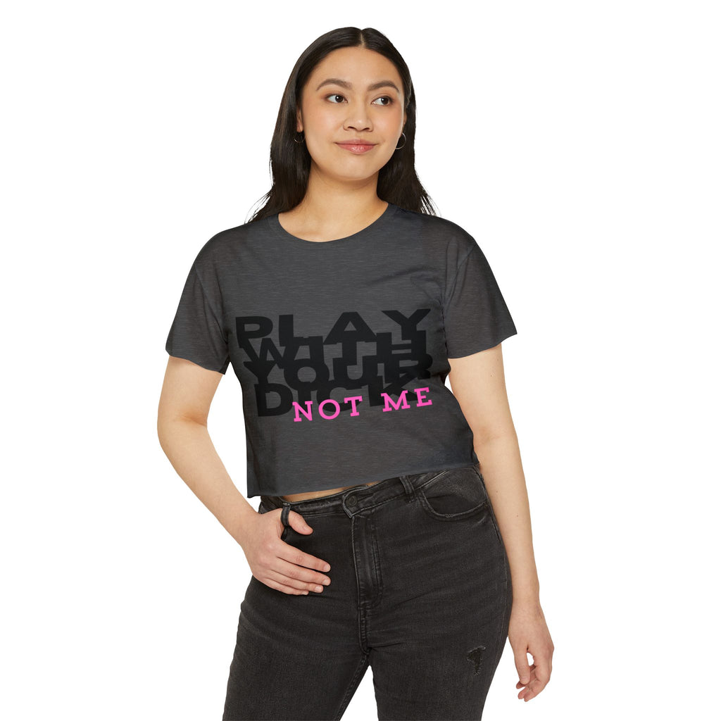Play Your Drama Not Me Crop Top — Women's Festival Statement Tee