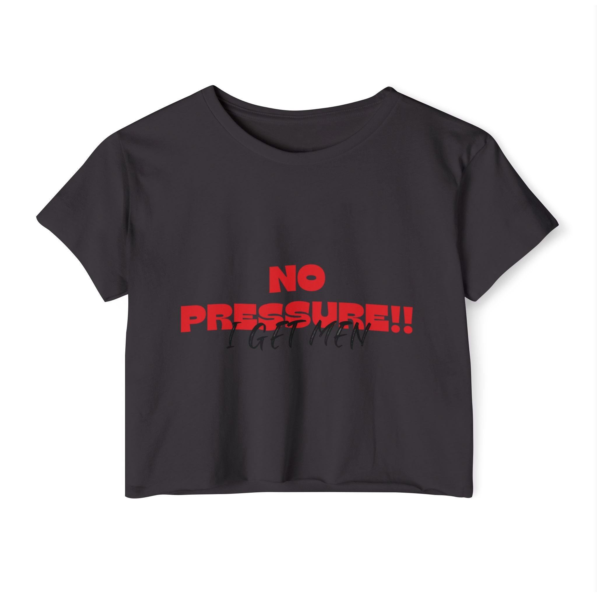 No Pressure!! I Get Men Crop Top | Festival Slogan Tee