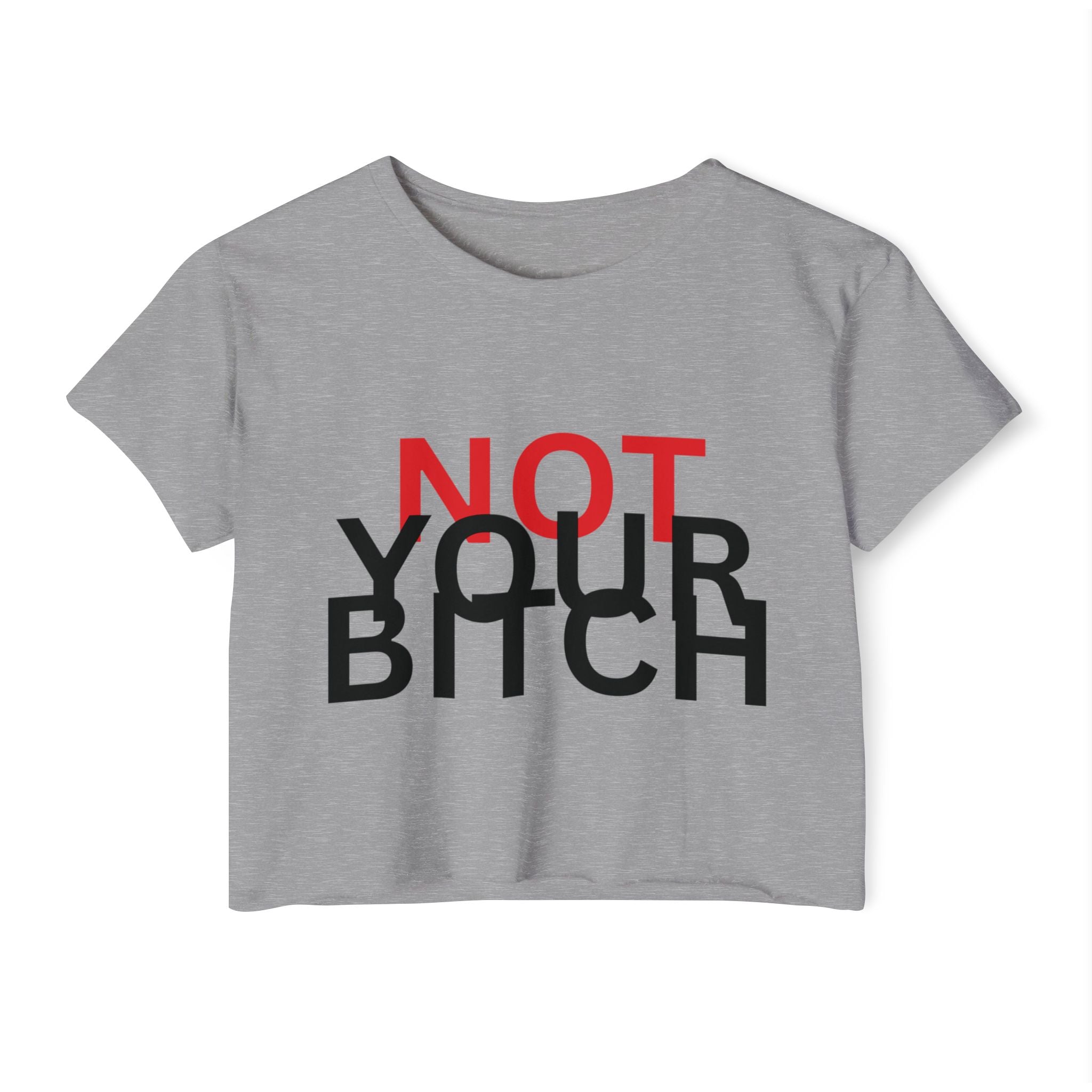 Crop Top — "Not Your Bitch" Bold Statement Festival Tee