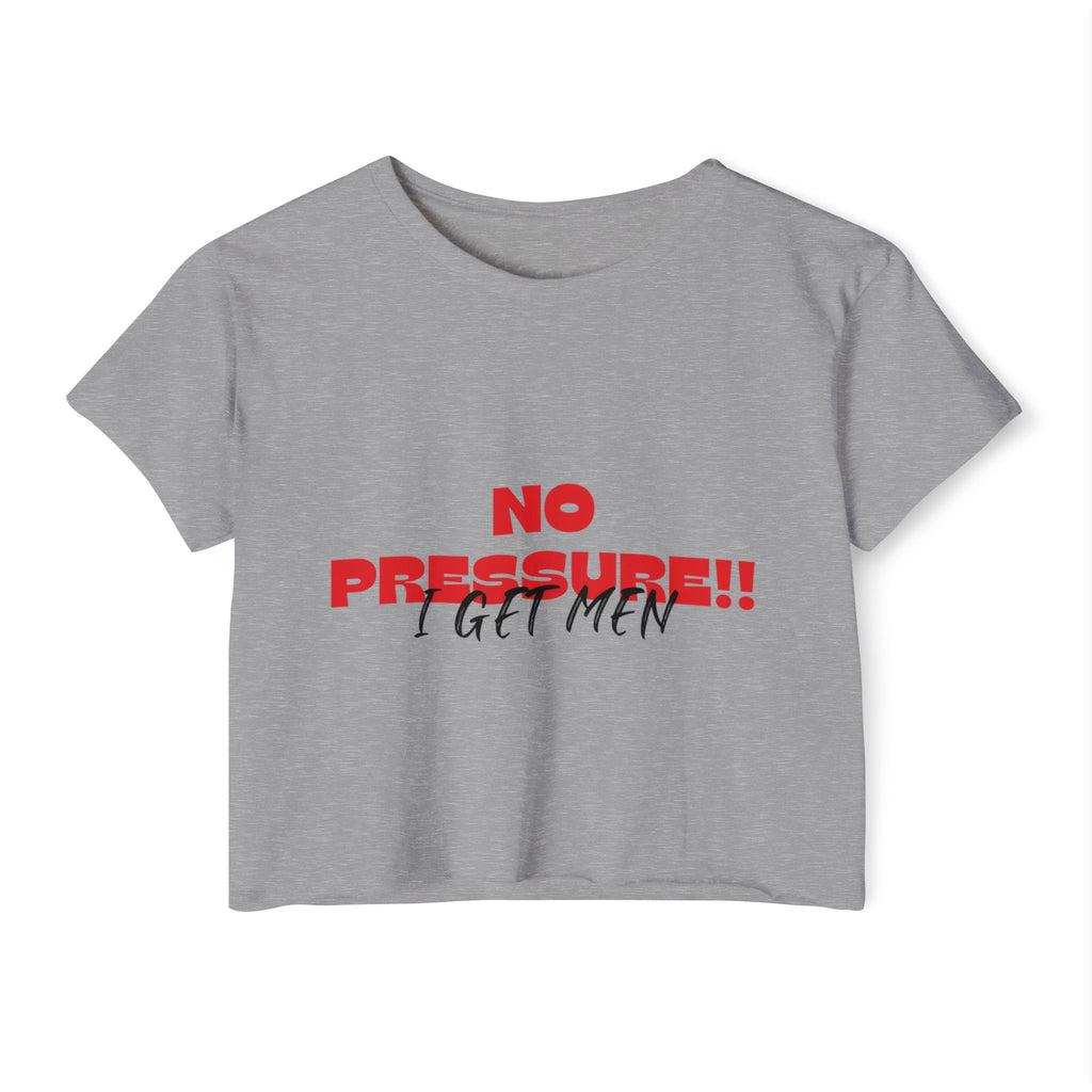 No Pressure!! I Get Men Crop Top | Festival Slogan Tee