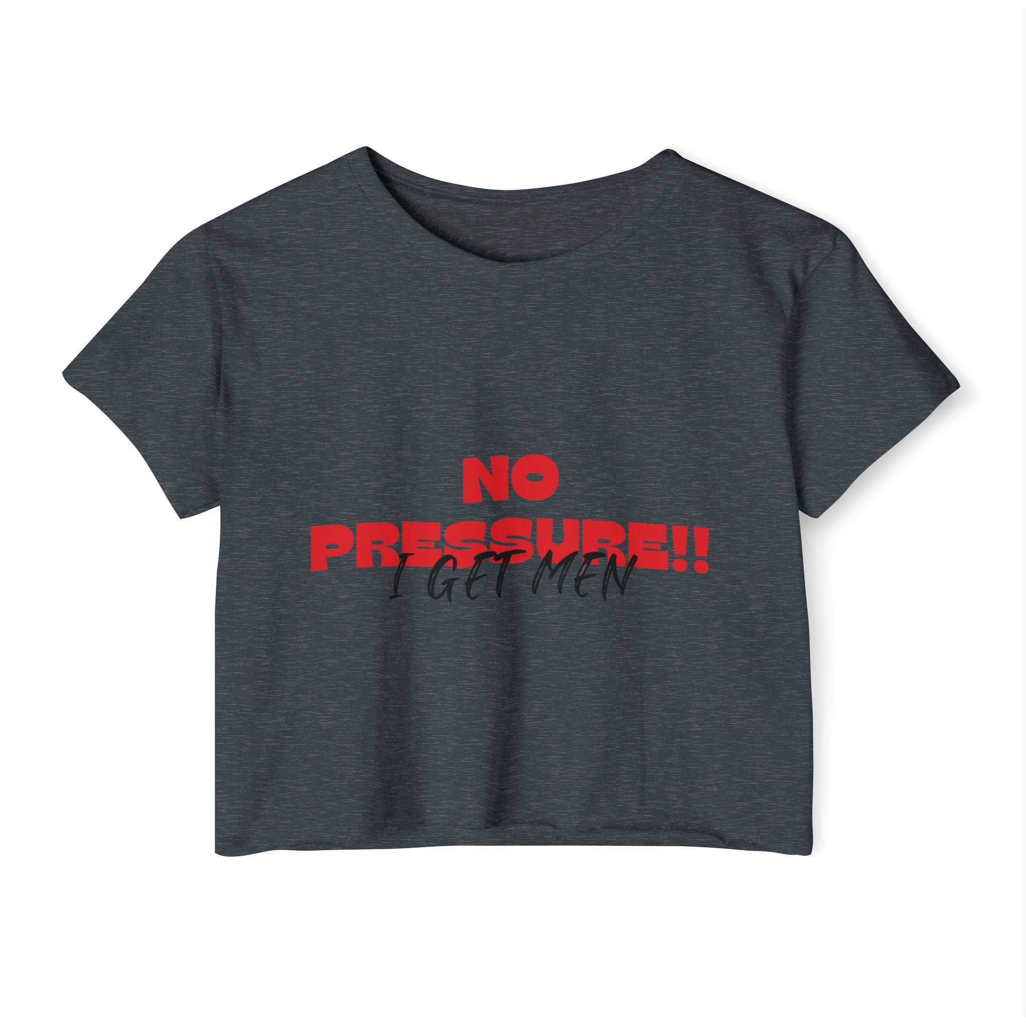 No Pressure!! I Get Men Crop Top | Festival Slogan Tee
