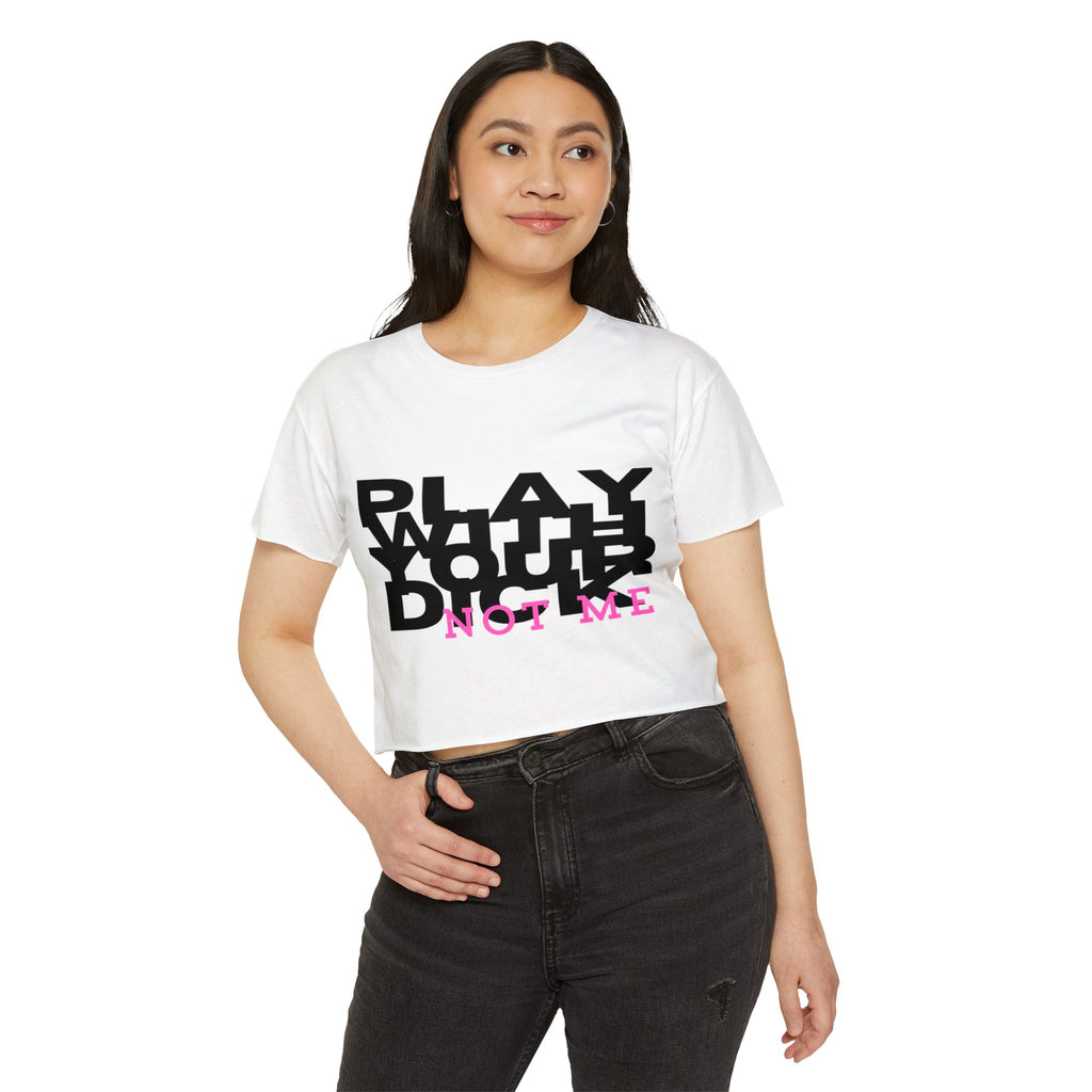 Play Your Drama Not Me Crop Top — Women's Festival Statement Tee